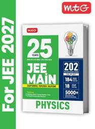 MTG 25 Years JEE Main PYQ Physics Book (2026–2002) | 202 Chapter-wise & Topic-wise Previous Years Solved Papers for JEE Main 2027 | Weightage Analysis & Concept Repetition Tracker